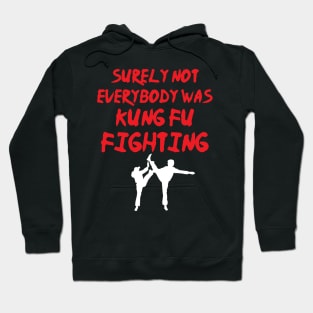 Funny Surely Not Everybody Was Kung Fu Pun Hoodie